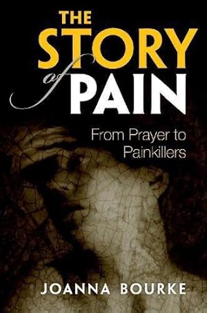 Imagen del vendedor de The Story of Pain: From Prayer to Painkillers a la venta por WeBuyBooks