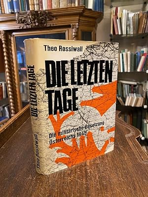 Die letzten Tage : Die militärische Besetzung Österreichs.