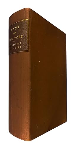 [Vol. 1]: Laws of New-York, from the Year 1691, to 1751, inclusive. Published According to an Act...