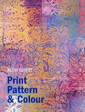 Imagen del vendedor de Print, Pattern and Colour: For Paper and Fabric a la venta por WeBuyBooks