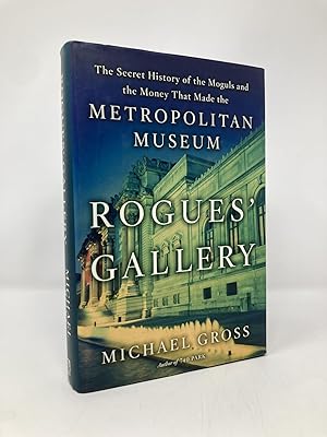 Imagen del vendedor de Rogues' Gallery: The Secret History of the Moguls and the Money That Made the Metropolitan Museum a la venta por Southampton Books