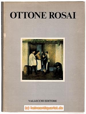 Ottone Rosai. Opere dal 1911 al 1957. Presentazione Dario Dubré, introduzione di Carlo Ludovico R...