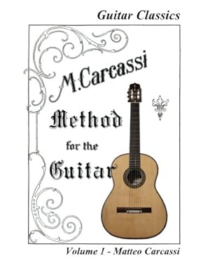 Bild des Verkufers fr M. Carcassi's Method for the Guitar: Volume 1 (Guitar Classics) zum Verkauf von WeBuyBooks 2