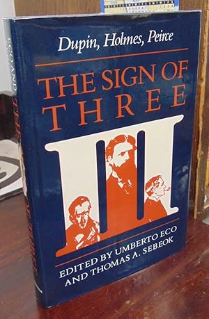 Immagine del venditore per The Sign of Three: Dupin, Holmes, Peirce venduto da Atlantic Bookshop