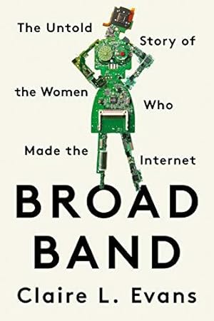 Immagine del venditore per Broad Band: The Untold Story of the Women Who Made the Internet venduto da WeBuyBooks 2