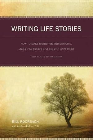 Bild des Verkufers fr Writing Life Stories : How to Make Memories Into Memoirs, Ideas Into Essays and Life Into Literature zum Verkauf von AHA-BUCH GmbH