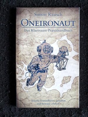 Bild des Verkufers fr Oneironaut. Das Klartraum-Praxishandbuch. Trume kontrollieren, gestalten und bewusst erleben. zum Verkauf von Verlag + Antiquariat Nikolai Lwenkamp