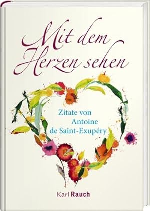 Seller image for Mit dem Herzen sehen: Zitate von Antoine de Saint-Exupry for sale by Rheinberg-Buch Andreas Meier eK