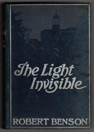 Image du vendeur pour The Light Invisible by Robert Hugh Benson (First Edition) mis en vente par Heartwood Books and Art