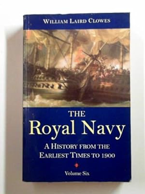 Seller image for The Royal Navy: a history from the earliest times to 1900, vol. 6 for sale by Cotswold Internet Books