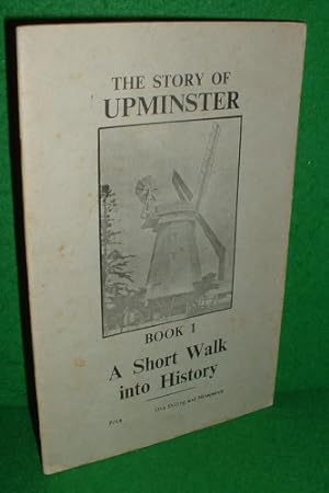 THE STORY OF UPMINSTER A Study of an Essex Village, BOOK 1 , A Short Walk into History