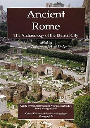 Immagine del venditore per Ancient Rome: The Archaeology of the Eternal City (Oxford University School of Archaeology Monograph) venduto da WeBuyBooks
