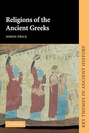 Seller image for Religions of the Ancient Greeks (Key Themes in Ancient History) for sale by WeBuyBooks