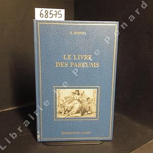 Seller image for Le livre des parfums. Prcd d'une biographie d'Eugne Rimmel par Karin-Beate Phillips. for sale by Librairie-Bouquinerie Le Pre Pnard
