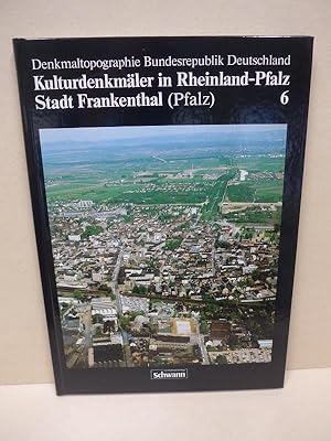 Seller image for Denkmaltopographie Bundesrepublik Deutschland - Kulturdenkmler in Rheinland-Pfalz, Band 6: Stadt Frankenthal (Pfalz) for sale by Die Wortfreunde - Antiquariat Wirthwein Matthias Wirthwein