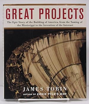 Seller image for Great Projects: The Epic Story of the Building of America, from the Taming of the Mississippi to the Invention of the Internet for sale by Book Nook