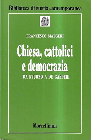 Chiesa, cattolici e democrazia. Da Sturzo a De Gasperi