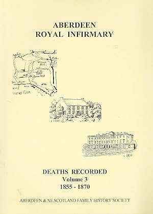 Seller image for Aberdeen Royal Infirmary Deaths Recorded: 1855-1870 v. 3 for sale by Deeside Books