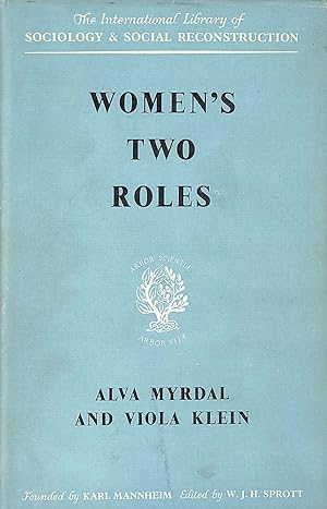 Womens Two Roles : Home and Work / by Alva Myrdal and Viola Klein