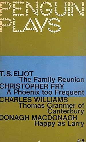 Seller image for Four Modern Verse Plays - The Family Reunion, A Phoenix Too Frequent, Thomas Cranmer of Canterbury, Happy as Larry for sale by M Godding Books Ltd