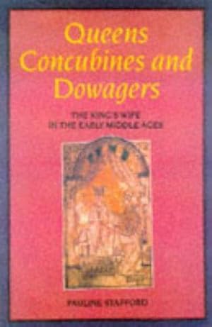 Immagine del venditore per Queens, Concubines and Dowagers: The King's Wife in the Early Middle Ages (Women, Power & Politics S.) venduto da WeBuyBooks