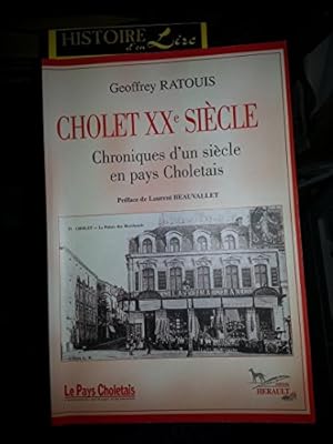 Seller image for Cholet XXe sicle Chronique d'un sicle en pays Choletais Prface de Laurent Beauvallet Hrault Le Pays Choletais 2002 for sale by Ammareal