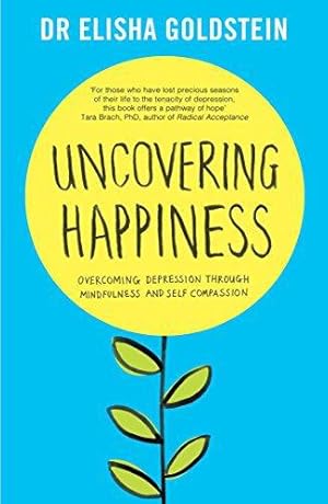 Immagine del venditore per Uncovering Happiness: Overcoming Depression with Mindfulness and Self-Compassion venduto da WeBuyBooks