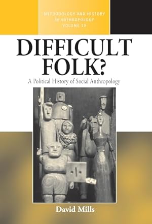 Seller image for Difficult Folk?: A Political History of Social Anthropology: 19 (Methodology & History in Anthropology, 19) for sale by WeBuyBooks