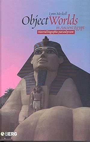 Seller image for Object Worlds in Ancient Egypt: Material Biographies Past and Present: 6 (Materializing Culture) for sale by WeBuyBooks