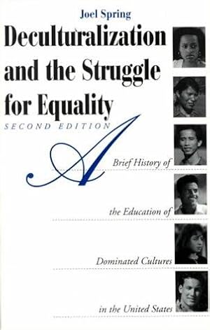 Bild des Verkufers fr Deculturalization and the Struggle for Equality: Brief History of the Education of Dominated Cultures in the United States zum Verkauf von WeBuyBooks