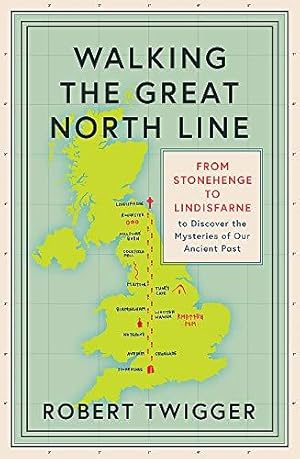 Imagen del vendedor de Walking the Great North Line: From Stonehenge to Lindisfarne to Discover the Mysteries of Our Ancient Past a la venta por WeBuyBooks