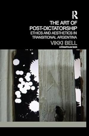 Bild des Verkufers fr The Art of Post-Dictatorship: Ethics and Aesthetics in Transitional Argentina (Transitional Justice) zum Verkauf von WeBuyBooks