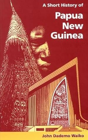 Imagen del vendedor de A Short History of Papua New Guinea a la venta por WeBuyBooks