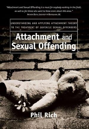 Seller image for Attachment and Sexual Offending: Understanding and Applying Attachment Theory to the Treatment of Juvenile Sexual Offenders for sale by WeBuyBooks