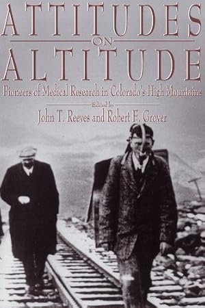 Image du vendeur pour Attitudes on Altitude: Pioneers of Medical Research in Colorado's High Mountains mis en vente par WeBuyBooks