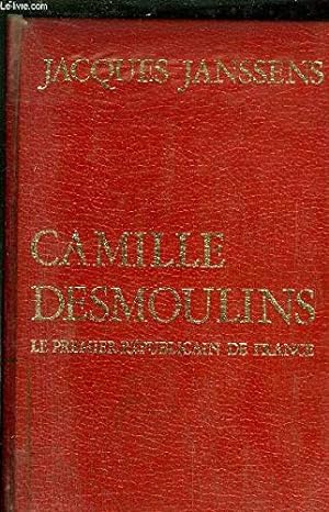 Immagine del venditore per CAMILLE DESMOULINS le premier rpublicain de france. venduto da Ammareal