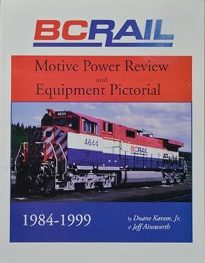 Seller image for BC Rail Motive Power Review and Equipment Pictorial 1984-1999 for sale by Martin Bott Bookdealers Ltd