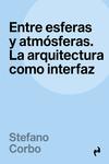 Seller image for ENTRE ESFERAS Y ATMSFERAS La arquitectura como interfaz for sale by Imosver