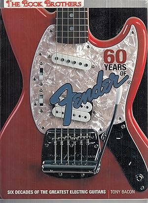 Seller image for 60 Years of Fender: Six Decades of the Greatest Electric Guitars for sale by THE BOOK BROTHERS