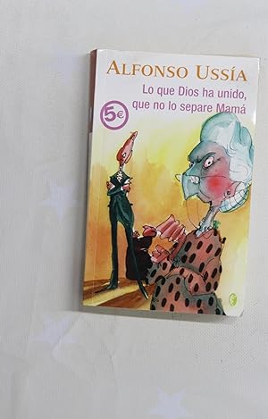 Imagen del vendedor de Lo que Dios ha unido que no lo separe mam a la venta por Librera Alonso Quijano