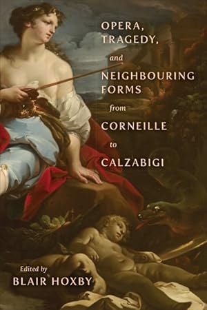 Immagine del venditore per Opera, Tragedy, and Neighbouring Forms from Corneille to Calzabigi venduto da GreatBookPrices