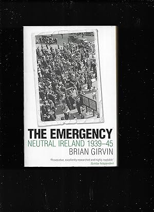 Immagine del venditore per The Emergency: Neutral Ireland 1939-45 venduto da Gwyn Tudur Davies