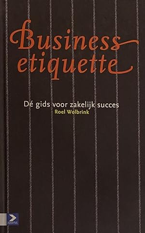 Seller image for Business etiquette. D gids voor zakelijk succes for sale by Antiquariaat Schot