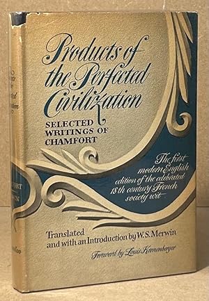 Bild des Verkufers fr Products of the Perfected Civilization _ Selected Writings of Chamfort zum Verkauf von San Francisco Book Company