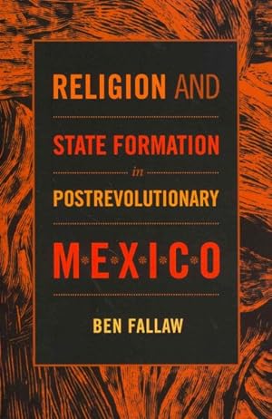 Imagen del vendedor de Religion and State Formation in Postrevolutionary Mexico a la venta por GreatBookPricesUK