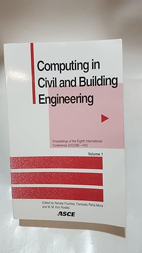 Seller image for Computing in Civil and Building Engineering: Proceedings of the Eighth International Conference Held at Stanford University, Stanford, California, August 14-16, 2000. Vol 1 for sale by Cambridge Rare Books