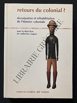 Imagen del vendedor de RETOUR DU COLONIAL? DISCULPATION ET REHABILITATION DE L'HISTOIRE COLONIALE a la venta por Yves Grgoire