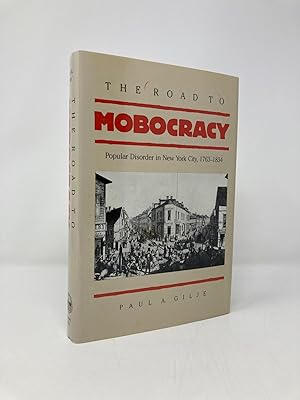 Image du vendeur pour The Road to Mobocracy: Popular Disorder in New York City, 1763-1834 mis en vente par Southampton Books