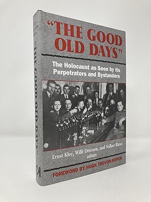 Image du vendeur pour The Good Old Days: The Holocaust as Seen by Its Perpetrators and Bystanders mis en vente par Southampton Books