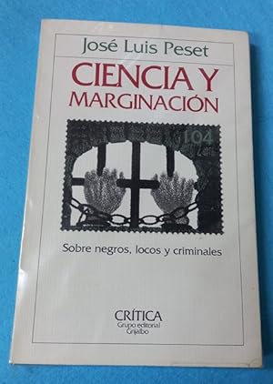 Imagen del vendedor de CIENCIA Y MARGINACION : sobre negros, locos y criminales. a la venta por Librera DANTE